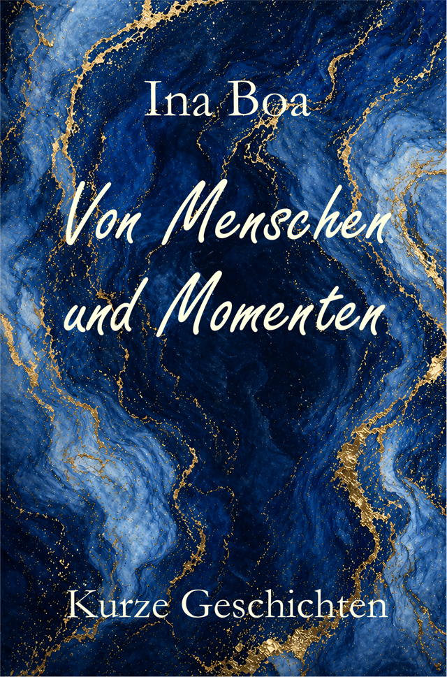Cover: Von Menschen und Momenten von Ina Boa